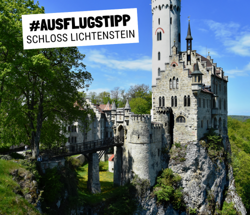 Ausflugstipp: Schloss Lichtenstein