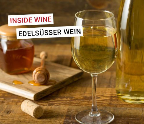Inside Wine: Was ist edelsüßer Wein?