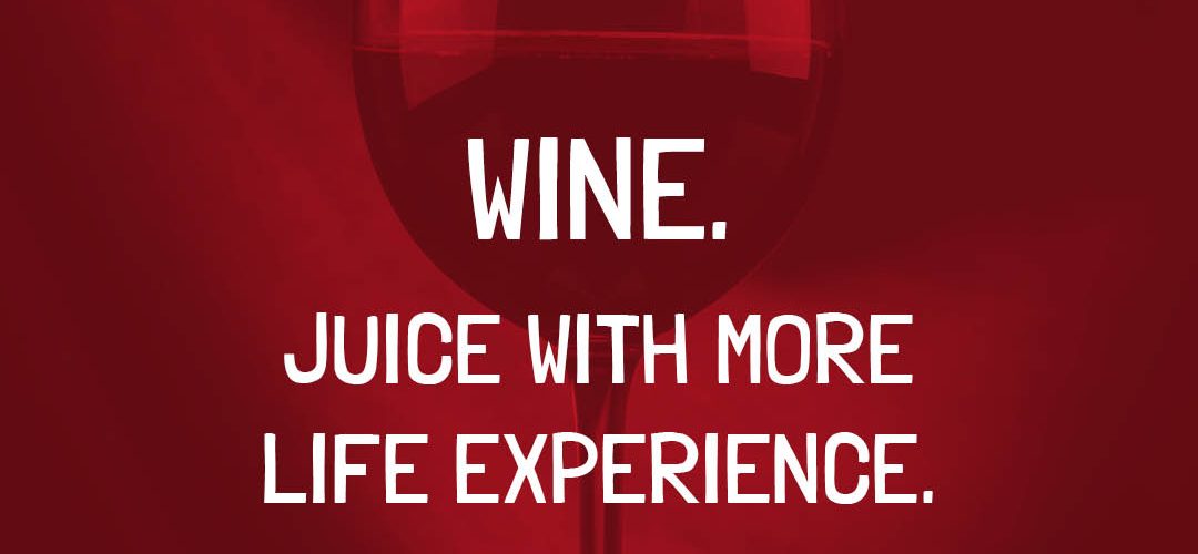 Wine. Juice with more life experience.